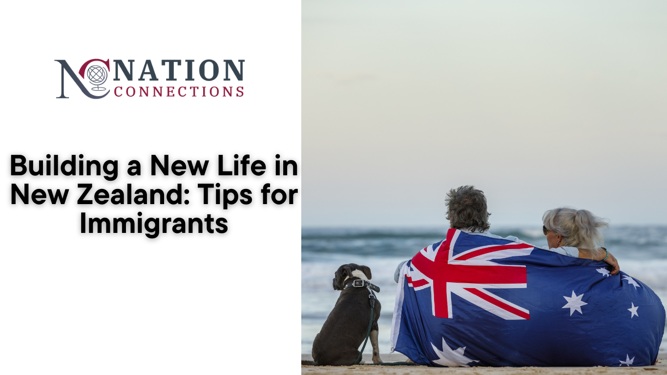 Building a New Life in New Zealand: Tips for Immigrants