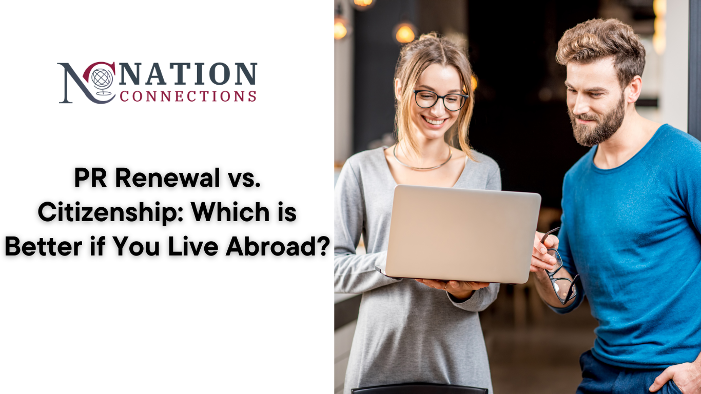 PR Renewal vs. Citizenship: Which is Better if You Live Abroad?
