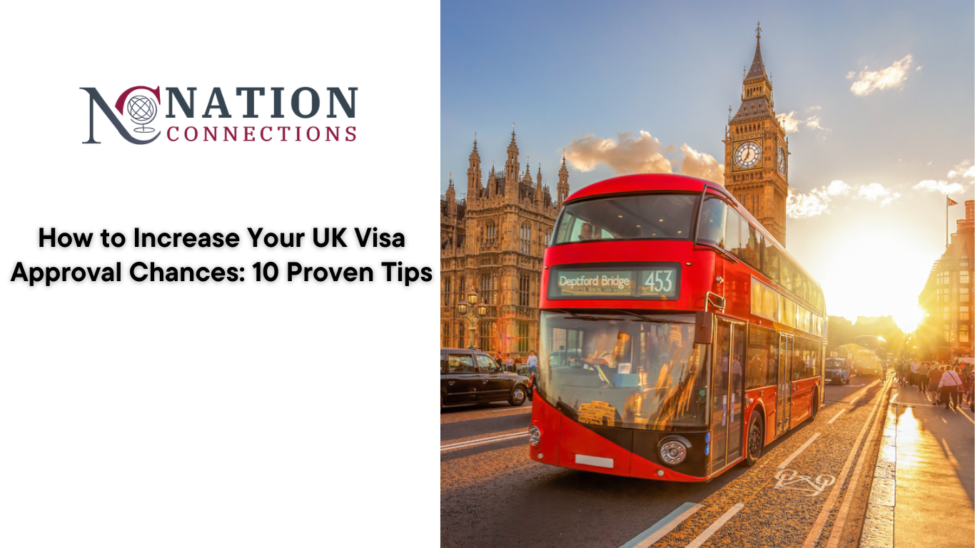 How to Increase Your UK Visa Approval Chances: 10 Proven Tips