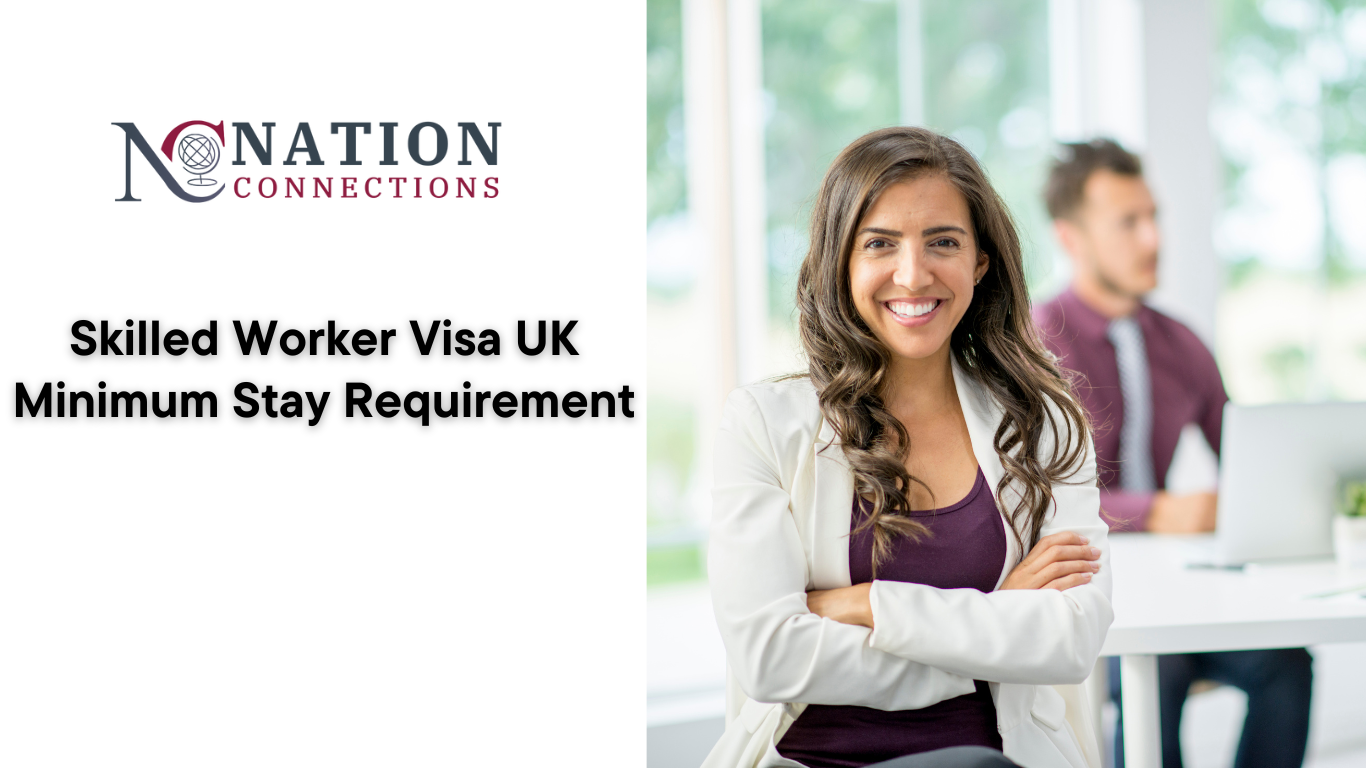Skilled Worker Visa UK Minimum Stay Requirement